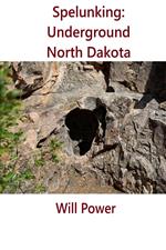 Spelunking: Underground North Dakota