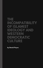 The Incompatibility of Islamist Ideology and Western Democratic Culture