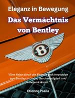 Eleganz in Bewegung: Das Vermächtnis von Bentley