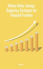 Million-Dollar Savings: Budgeting Strategies for Financial Freedom