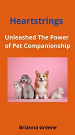 Heartstrings : Unleashed the power of Pet Companionship