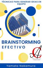 Brainstorming Efectivo: Técnicas para generar ideas en equipo