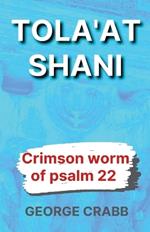 Tola'at Shani - The Crimson Worm of Psalm 22