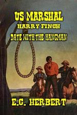 U.S. Marshal Harry Finch - Date with the Hangman