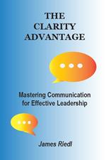 The Clarity Advantage: Mastering Communication for Effective Leadership