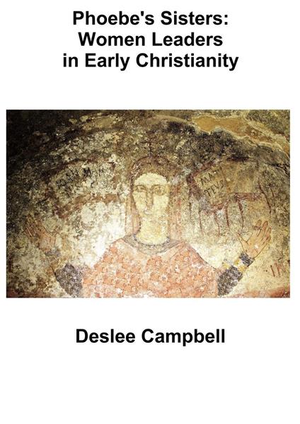 Phoebe's Sister's: Women Leaders in Early Christianity