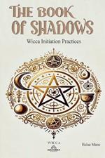 The Book of Shadows: Wicca Initiation Practices