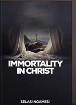 Immortality In Christ