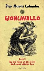 Gioncavallo - By the Hand of the Devil and Some Witches Too