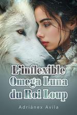 L'inflexible Omega Luna du Roi Loup