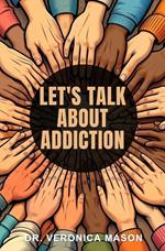 Let's Talk About Addiction