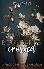 Boundaries Crossed: A Pride and Prejudice Variation