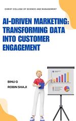 AI-Driven Marketing: Transforming Data into Customer Engagement