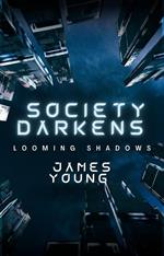 Society Darkens: Looming Shadows