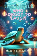 The Turtle Who Forgot to Laugh