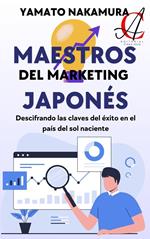 Maestros Del Marketing Japonés: Descifrando las claves del éxito en el país del sol naciente