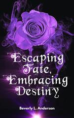 Escaping Fate, Embracing Destiny