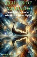 Echoes of Valhalla: Unveiling the Modern Wisdom of Norse Myths