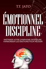 Émotionnel Discipline Maîtriser Votre Symphonie Intérieure Harmoniser Les Émotions Pour Réussir