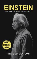 Einstein: The Man, The Myth, The Legend