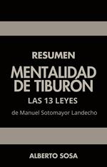 Resumen De Mentalidad De Tiburón: Las 13 Leyes, De Manuel Sotomayor Landecho