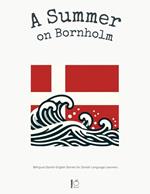 A Summer on Bornholm: Bilingual Danish-English Stories for Danish Language Learners