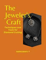 The Jeweler's Craft: Techniques and Tools for Diamond Cutting