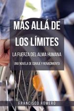 M?s all? de los L?mites - La Fuerza del Alma Humana: una Novela de Coraje y Renacimiento