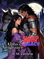 Blood Moon Legacy Alpha's Vengeance