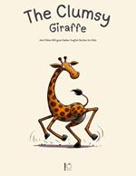 The Clumsy Giraffe And Other Bilingual Italian-English Stories for Kids