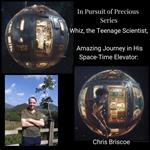 Whiz, the Teenage Scientist, Amazing Journey in His Space-Time Elevator: The Pursuit of Precious.