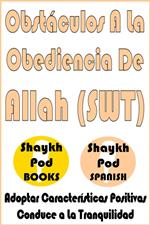 Obstáculos A La Obediencia De Allah (SWT) - Obstacles to the Obedience of Allah (SWT)