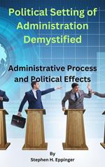 Political Setting of Administration Demystified