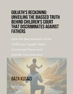 Goliath's Reckoning: Unveiling the Biassed Truth Behind Children's Court that discriminates against Fathers
