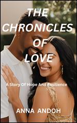 The Chronicles Of Love: A Story Of Hope And Resilience