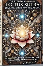 The Eternal Wisdom of the Lotus Sutra: Enlightenment for Humanity in the AI Era