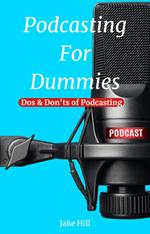 Podcasting for Dummies - Dos and Don'ts of Podcasting