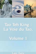 Tao Teh King: La Voie du Tao, Volume 1