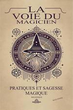 La Voie du Magicien - Pratiques et Sagesse Magique