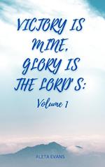 Victory Is Mine, Glory Is the Lord’s