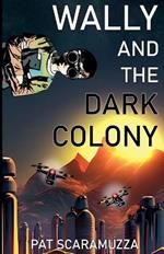 Wally and the Dark Colony