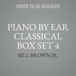 Piano by Ear Classical Box Set 4