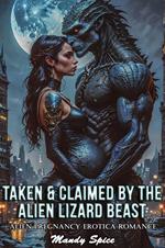 Taken & Claimed By The Alien Lizard Beast: Alien Pregnancy Erotica Romance