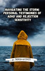 Navigating the Storm: Personal Testimonies of ADHD and Rejection Sensitivity