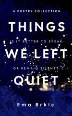 Things We Left Quiet