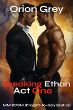 Breaking Ethan: Act One