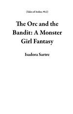 The Orc and the Bandit: A Monster Girl Fantasy