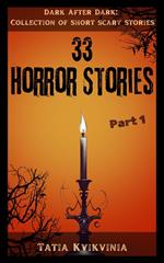 33 Horror Stories - Part 1