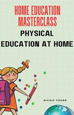 Home Education Masterclass: Physical Education at Home