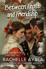 Between Frost and Friendship: A Pride and Prejudice Christmas Tale